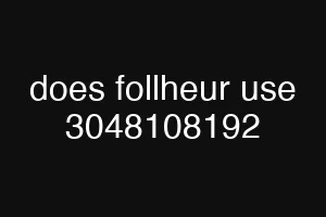 does follheur use 3048108192