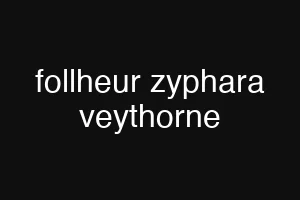 follheur zyphara veythorne