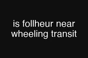 is follheur near wheeling transit