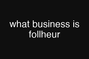 what business is follheur